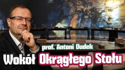 Wokół Okrągłego Stołu  wykład otwarty prof. Antoniego Dudka  Dudek o Historii