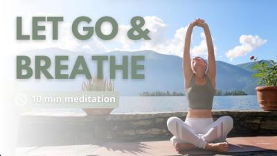 10 Min Stress Relief Meditation  Let Go  Breathe