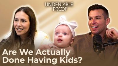 Are We Actually Done Having Kids ft. Baby Romi  Undeniable Proof Podcast