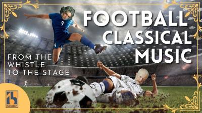 Football  Classical Music  Your Classical Soundtrack to the 2026 World Cup