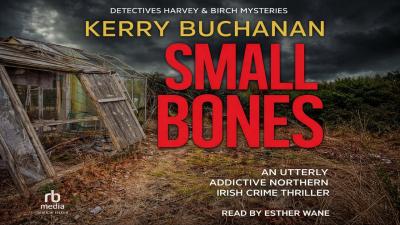 Small Bones by Kerry Buchanan  Audiobook Mystery Thriller  Suspense